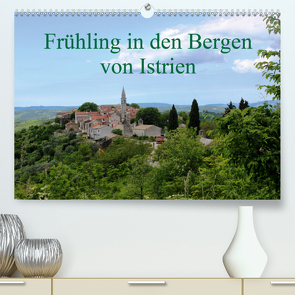Frühling in den Bergen von Istrien (Premium, hochwertiger DIN A2 Wandkalender 2021, Kunstdruck in Hochglanz) von Erbs,  Karen