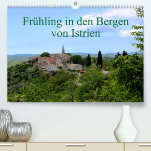 Frühling in den Bergen von Istrien (Premium, hochwertiger DIN A2 Wandkalender 2023, Kunstdruck in Hochglanz) von Erbs,  Karen