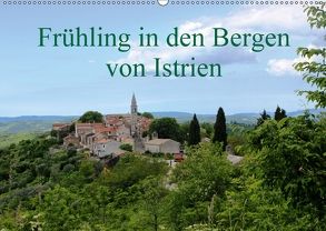 Frühling in den Bergen von Istrien (Wandkalender 2018 DIN A2 quer) von Erbs,  Karen