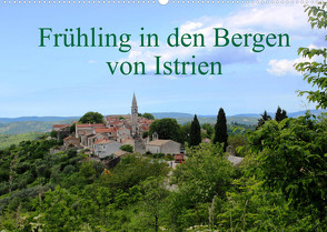 Frühling in den Bergen von Istrien (Wandkalender 2023 DIN A2 quer) von Erbs,  Karen