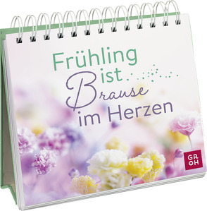 Frühling ist Brause im Herzen von Groh Verlag