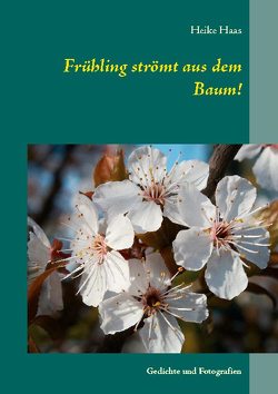 Frühling strömt aus dem Baum! von Haas,  Heike