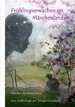 Frühlingserwachen im Märchenland von Textgemeinschaft,  Anthologie