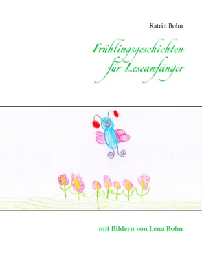 Frühlingsgeschichten für Leseanfänger von Bohn,  Katrin