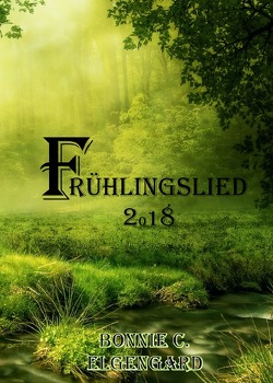 Frühlingslied 2018 von Elgengard,  Bonnie C.