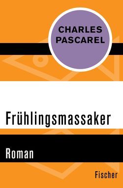 Frühlingsmassaker von Pascarel,  Charles, Wittkopp,  Justus Franz