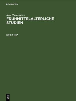 Frühmittelalterliche Studien / 1967 von Belting,  Hans, Borger,  Hugo, Foerste,  William, Hofmann,  Dietrich, Narr,  Karl Josef, Schmid,  Karl