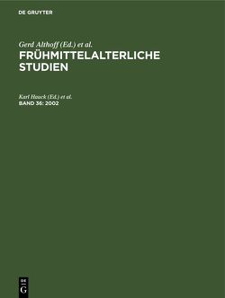 Frühmittelalterliche Studien / 2002 von Althoff,  Gerd, Hauck,  Karl, Meier,  Christel