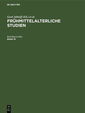 Frühmittelalterliche Studien / Frühmittelalterliche Studien. Band 10 von Hauck,  Karl