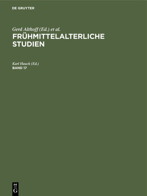 Frühmittelalterliche Studien / Frühmittelalterliche Studien. Band 17 von Belting,  Hans, Borger,  Hugo, Hauck,  Karl, Hofmann,  Dietrich