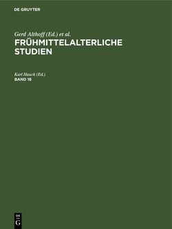 Frühmittelalterliche Studien / Frühmittelalterliche Studien. Band 18 von Belting,  Hans, Borger,  Hugo, Hauck,  Karl, Hofmann,  Dietrich