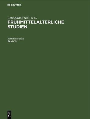 Frühmittelalterliche Studien / Frühmittelalterliche Studien. Band 19 von Belting,  Hans, Borger,  Hugo, Hauck,  Karl, Hofmann,  Dietrich