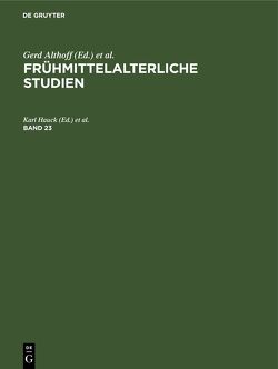 Frühmittelalterliche Studien / Frühmittelalterliche Studien. Band 23 von Belting,  Hans, Borger,  Hugo, Hauck,  Karl, Hofmann,  Dietrich, Keller,  Hagen, Wollasch,  Joachim