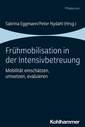 Frühmobilisation in der Intensivbetreuung von Eggmann,  Sabrina, Nydahl,  Peter