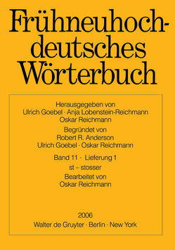 Frühneuhochdeutsches Wörterbuch / st – stosser von Anderson,  Robert R., Goebel,  Ulrich, Lobenstein-Reichmann,  Anja, Reichmann,  Oskar