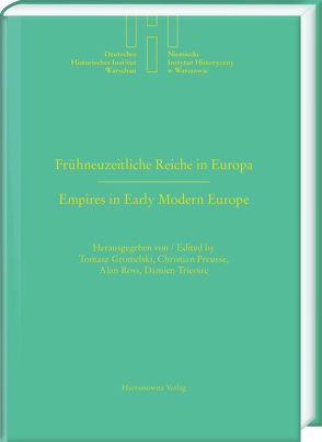 Frühneuzeitliche Reiche in Europa. Empires in Early Modern Europe von Gromelski,  Tomasz, Preusse,  Christian, Ross,  Alan, Tricoire,  Damien