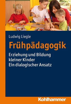 Frühpädagogik von Liegle,  Ludwig