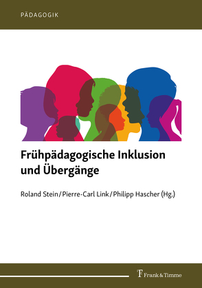 Frühpädagogische Inklusion und Übergänge von Hascher,  Philipp, Link,  Pierre-Carl, Stein,  Roland