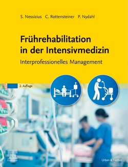 Frührehabilitation in der Intensivmedizin von Nessizius,  Stefan, Nydahl,  Peter, Rottensteiner,  Cornelia
