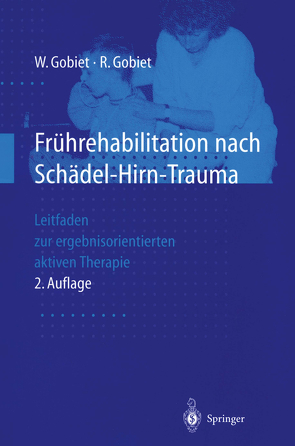 Frührehabilitation nach Schädel-Hirn-Trauma von Gobiet,  Renate, Gobiet,  Wolfgang