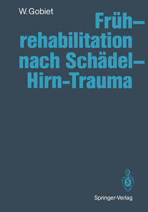 Frührehabilitation nach Schädel-Hirn-Trauma von Gobiet,  Renate, Gobiet,  Wolfgang