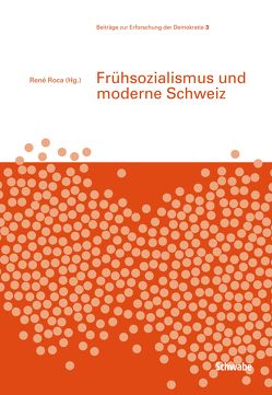 Frühsozialismus und moderne Schweiz von Roca,  René