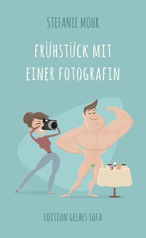 Frühstück mit einer Fotografin von Mohr,  Stefanie