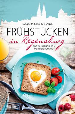 Frühstücken in Regensburg von Janik,  Eva, Lanzl,  Marion