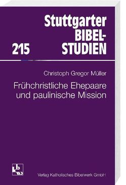 Frühchristliche Ehepaare und paulinische Mission von Müller,  Christoph G.