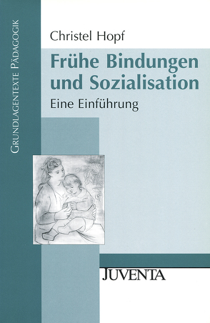 Frühe Bindungen und Sozialisation von Hopf,  Christel