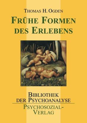 Frühe Formen des Erlebens von Ogden,  Thomas H.