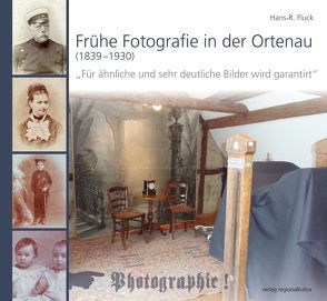 Frühe Fotografie in der Ortenau (1839–1930) von Fluck,  Hans R