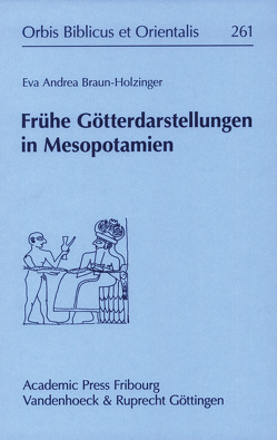 Frühe Götterdarstellungen in Mesopotamien von Braun-Holzinger,  Eva Andrea