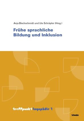 Frühe sprachliche Bildung und Inklusion von Blechschmidt,  Anja, Schräpler,  Ute