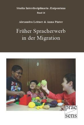 Früher Spracherwerb in der Migration von Leitner,  Alexandra, Pinter,  Anna