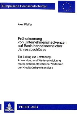 Früherkennung von Unternehmensinsolvenzen auf Basis handelsrechtlicher Jahresabschlüsse von Pfeifer,  Axel