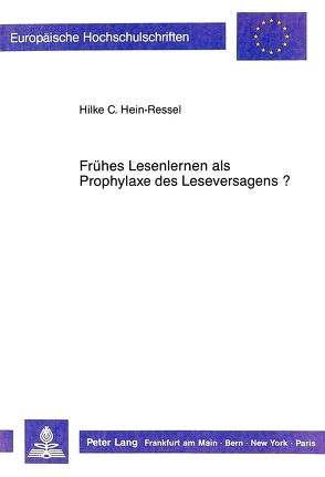 Frühes Lesenlernen als Prophylaxe des Leseversagens? von Hein-Ressel,  Hilke C.