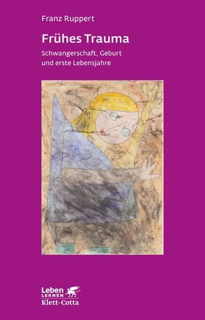 Frühes Trauma (Leben lernen, Bd. 270) von Ruppert,  Franz