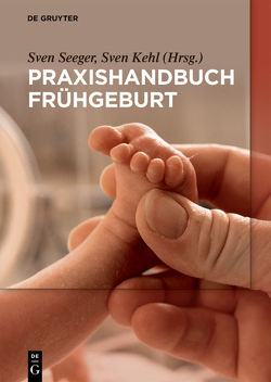 Praxishandbuch Frühgeburt von Kehl,  Sven