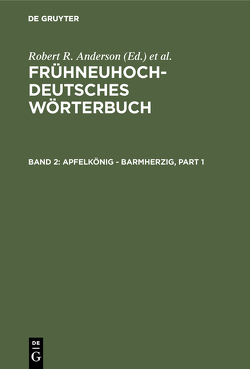 Frühneuhochdeutsches Wörterbuch / apfelkönig – barmherzig von Reichmann,  Oskar