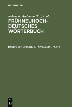 Frühneuhochdeutsches Wörterbuch / Einführung, a – äpfelkern von Reichmann,  Oskar