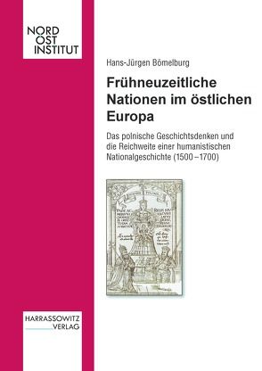 Frühneuzeitliche Nationen im östlichen Europa von Bömelburg,  Hans J