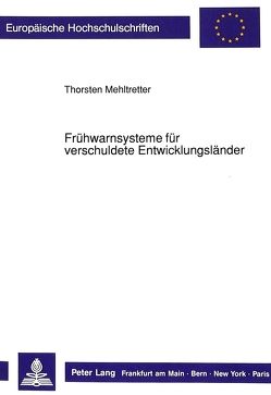 Frühwarnsysteme für verschuldete Entwicklungsländer von Mehltretter,  Thorsten