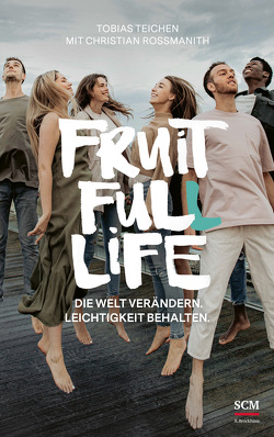 Fruit Full Life von Rossmanith,  Christian, Teichen,  Tobias