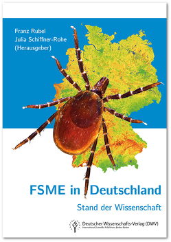 FSME in Deutschland. Stand der Wissenschaft von Rubel,  Franz, Schiffner-Rohe,  Julia