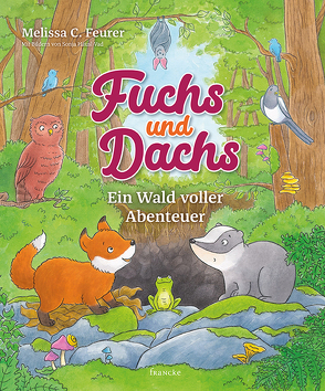 Fuchs und Dachs – Ein Wald voller Abenteuer von Feurer,  Melissa C., Häusl-Vad,  Sonja