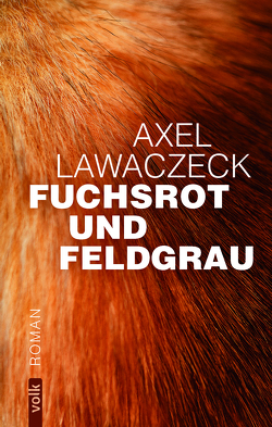 Fuchsrot und Feldgrau von Lawaczeck,  Axel