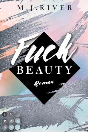Fuck Beauty (Fuck-Perfection-Serie 2) von River,  M. J.