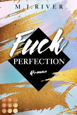 Fuck Perfection (Fuck-Perfection-Reihe 1) von River,  M. J.