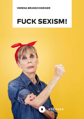Fuck Sexism! von Brunschweiger,  Verena
